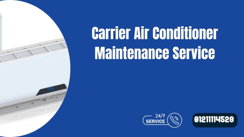 Carrier Air Conditioner Maintenance Service in Egypt – Fast Certified Repair