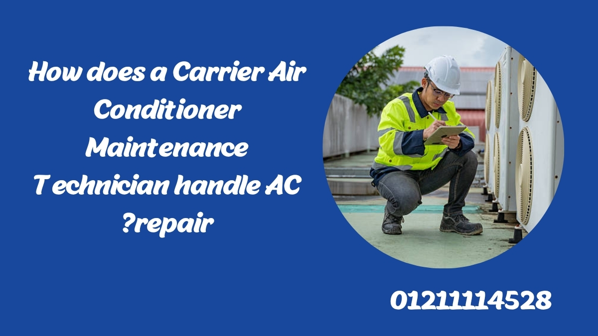 How does a Carrier Air Conditioner Maintenance Technician handle AC repair?