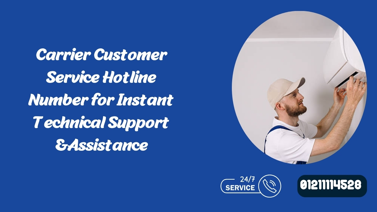 Carrier Customer Service Hotline Number for Instant Technical Support &Assistance